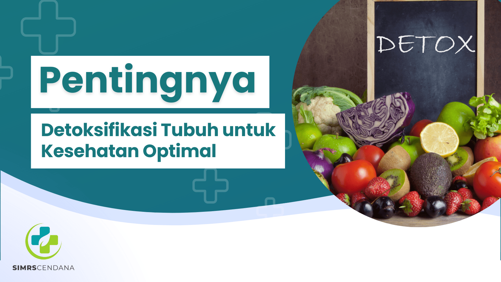 Pentingnya Detoksifikasi Tubuh untuk Kesehatan Optimal