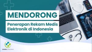 Mendorong Penerapan Rekam Medis Elektronik