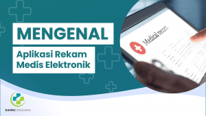 Mengenal Aplikasi Rekam Medis Elektronik