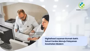 Digitalisasi Layanan Rumah Sakit: Solusi Cerdas Menuju Pelayanan Kesehatan Modern