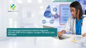 Tips Menjaga Kesehatan Mental Pegawai Rumah Sakit di Era Digital: Jangan Sampai Lupa Bahagia
