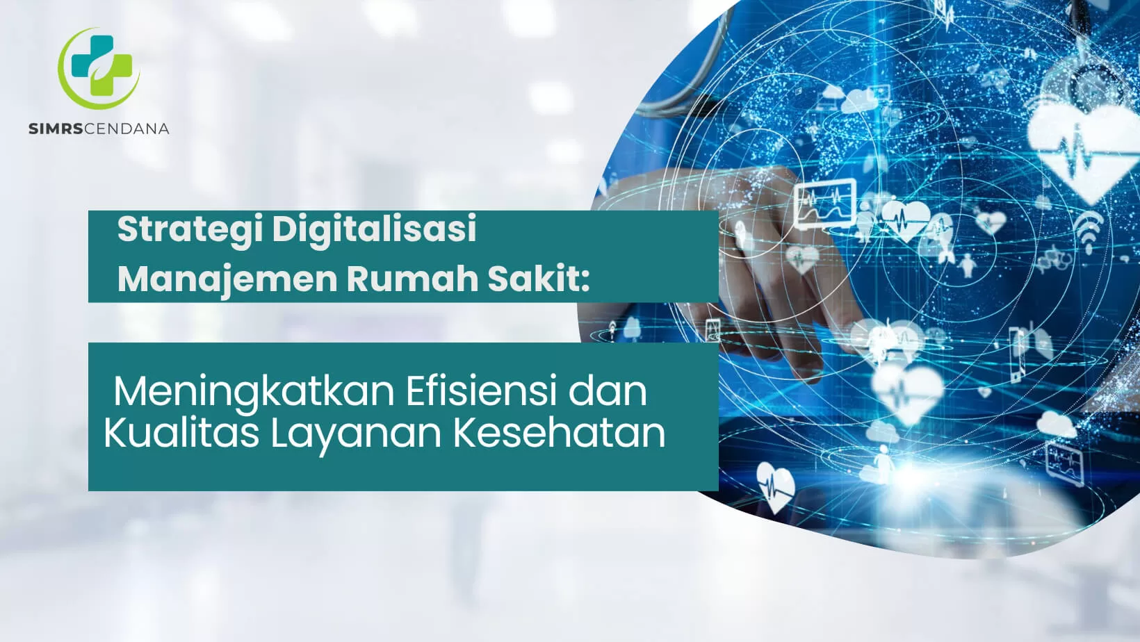 Strategi Digitalisasi Manajemen Rumah Sakit: Meningkatkan Efisiensi dan Kualitas Layanan Kesehatan