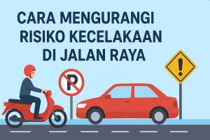 Cara Mengurangi Risiko Kecelakaan di Jalan Raya: Panduan Lengkap 2025