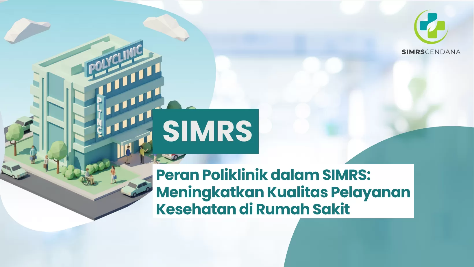 Peran Poliklinik dalam SIMRS: Meningkatkan Kualitas Pelayanan Kesehatan di Rumah Sakit