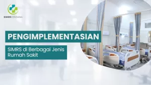 Pengimplementasian SIMRS di Rumah Sakit untuk efisiensi layanan kesehatan
