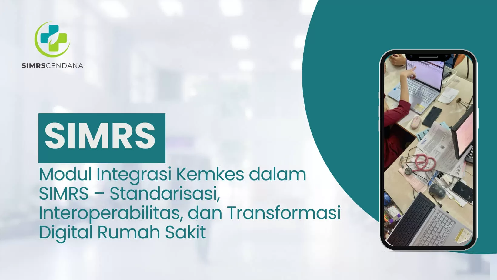 Modul Integrasi Kemkes dalam SIMRS – Standarisasi, Interoperabilitas, dan Transformasi Digital Rumah Sakit