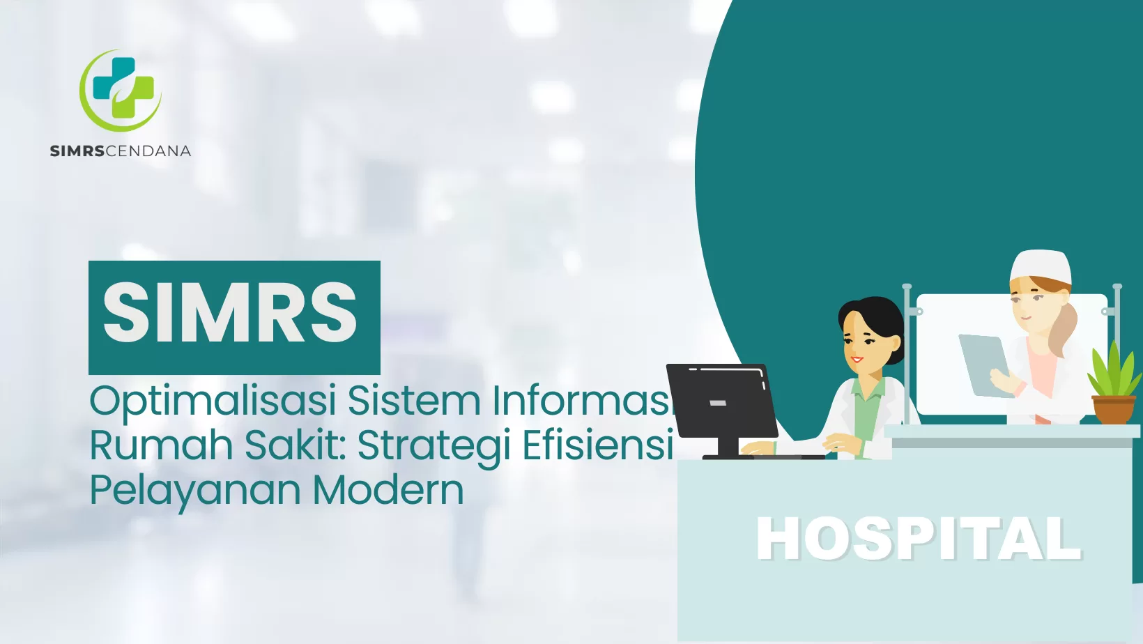 Optimalisasi Sistem Informasi Rumah Sakit: Strategi Efisiensi Pelayanan Modern